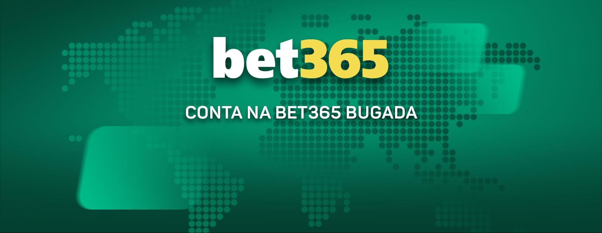 Conta na Bet365 bugada! O que fazer?